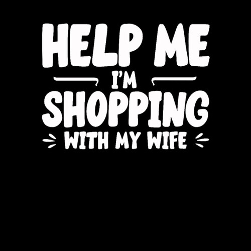 funny-help-me-ik-ben-aan-het-winkelen-met-mijn-vrouw-mannen-t-shirt